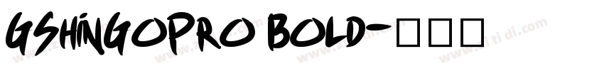 GShinGoPro Bold字体转换
